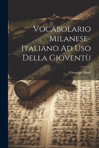 Cover image for Vocabolario Milanese-Italiano Ad Uso Della Gioventu