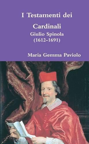 I Testamenti Dei Cardinali: Giulio Spinola (1612-1691)