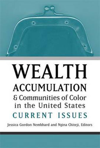 Wealth Accumulation and Communities of Color in the United States: Current Issues