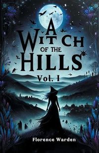 Cover image for A Witch Of The Hills Vol. I