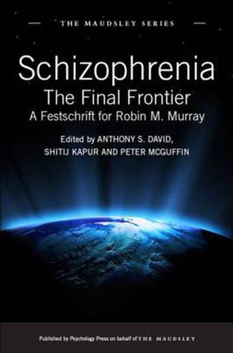 Cover image for Schizophrenia: The Final Frontier - A Festschrift for Robin M. Murray