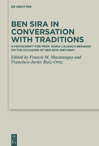 Cover image for Ben Sira in Conversation with Traditions: A Festschrift for Prof. Nuria Calduch-Benages on the Occasion of Her 65th Birthday