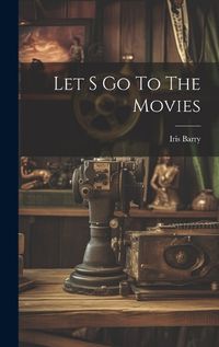 Cover image for Let S Go To The Movies