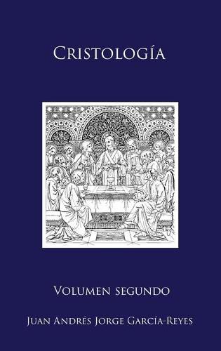 Cristologia: Volumen II: El Ser y la Mediacion de Jesucristo