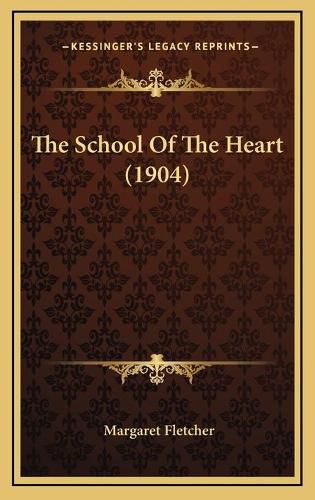 Cover image for The School of the Heart (1904)