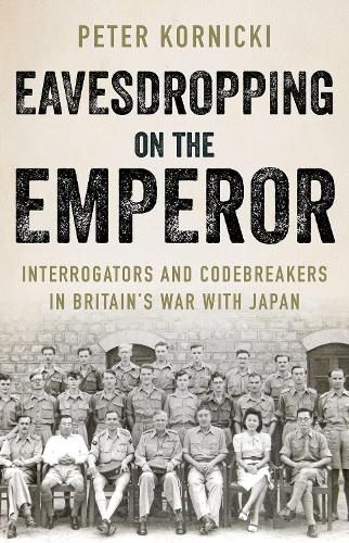 Cover image for Eavesdropping on the Emperor: Interrogators and Codebreakers in Britain's War with Japan