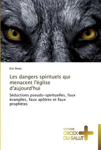 Cover image for Les dangers spirituels qui menacent l'eglise d'aujourd'hui