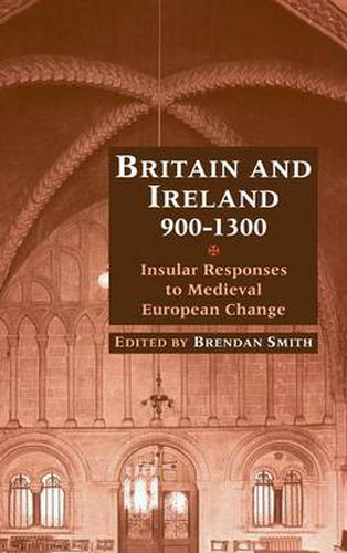 Cover image for Britain and Ireland, 900-1300: Insular Responses to Medieval European Change