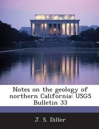 Cover image for Notes on the Geology of Northern California