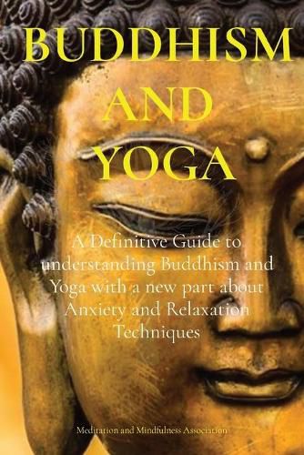 Cover image for Buddhism and Yoga: A Definitive Guide to understanding Buddhism and Yoga with a new part about Anxiety and Relaxation Techniques