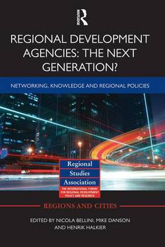 Regional Development Agencies: The Next Generation?: Networking, Knowledge and Regional Policies