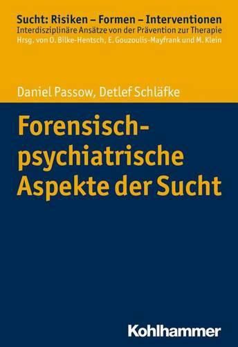 Cover image for Delinquenz Und Sucht: Eine Einfuhrung in Die Forensisch-Psychiatrische Praxis