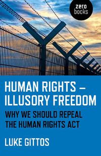 Cover image for Human Rights - Illusory Freedom - Why we should repeal the Human Rights Act