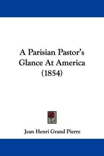 A Parisian Pastor's Glance at America (1854)