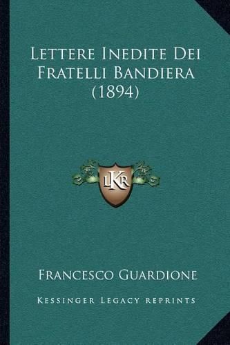 Lettere Inedite Dei Fratelli Bandiera (1894)