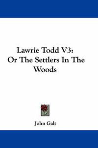 Cover image for Lawrie Todd V3: Or the Settlers in the Woods