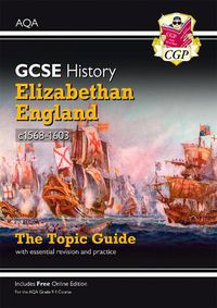 Cover image for Grade 9-1 GCSE History AQA Topic Guide - Elizabethan England, c1568-1603