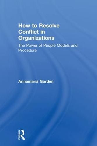 Cover image for How to Resolve Conflict in Organizations: The Power of People Models and Procedure