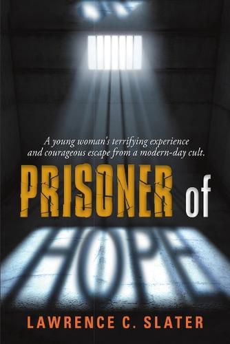 Prisoner of Hope: A Young Woman's Terrifying Experience and Courageous Escape from a Modern-Day Cult