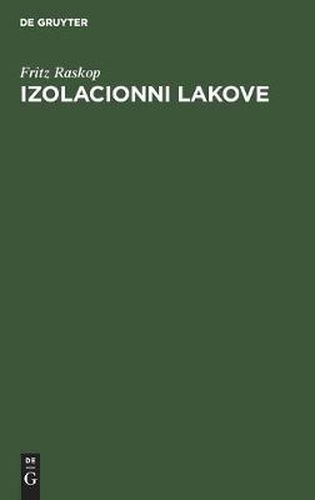 Cover image for Izolacionni Lakove: R&#468;kovodstvo Za Prakti&#269;esko Izpolzuvane Na S&#468;vremennite Elektroizolacionni Lakove V Elektri&#269;eskite Masini, Transformatorite I Silnotokovite Aparaturi