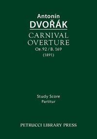 Cover image for Carnival Overture, Op.92 / B.169: Study Score