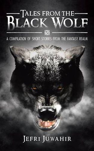 Cover image for Tales from the Black Wolf: A Compilation of Short Stories from the Fantasy Realm