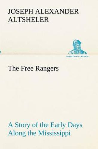 Cover image for The Free Rangers A Story of the Early Days Along the Mississippi