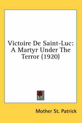 Cover image for Victoire de Saint-Luc: A Martyr Under the Terror (1920)