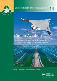 Cover image for Green Aviation: Reduction of Environmental Impact Through Aircraft Technology and Alternative Fuels: Reduction of Environmental Impact Through Aircraft Technology and Alternative Fuels