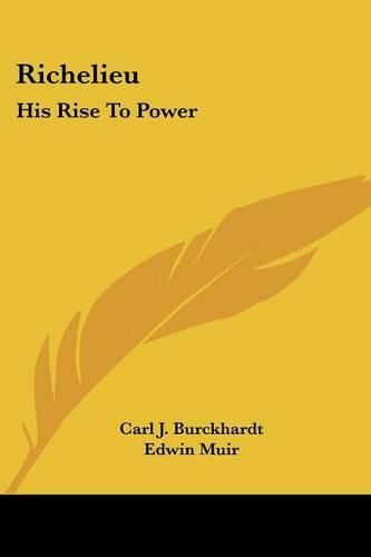 Richelieu: His Rise to Power