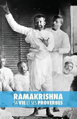 Ramakrishna, Sa Vie Et Ses Proverbes