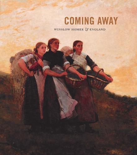 Cover image for Coming Away: Winslow Homer and England