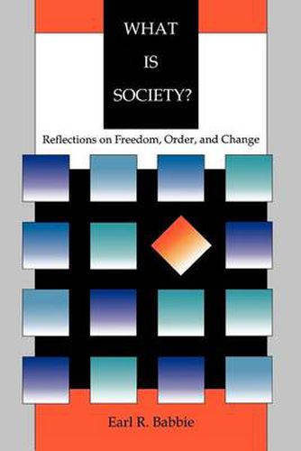 Cover image for What is Society?: Reflections on Freedom, Order, and Change