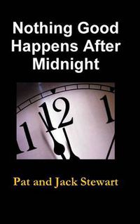 Cover image for Nothing Good Happens After Midnight: The Autobiography of a Family