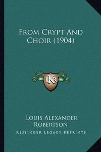 Cover image for From Crypt and Choir (1904) from Crypt and Choir (1904)