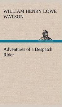 Cover image for Adventures of a Despatch Rider