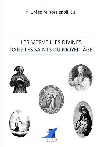 Cover image for Les merveilles divines dans les saints du Moyen- ge