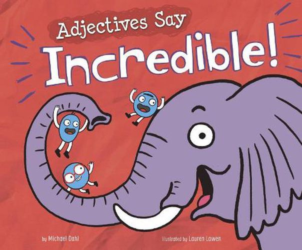 Adjectives Say  Incredible!  (Word Adventures: Parts of Speech)