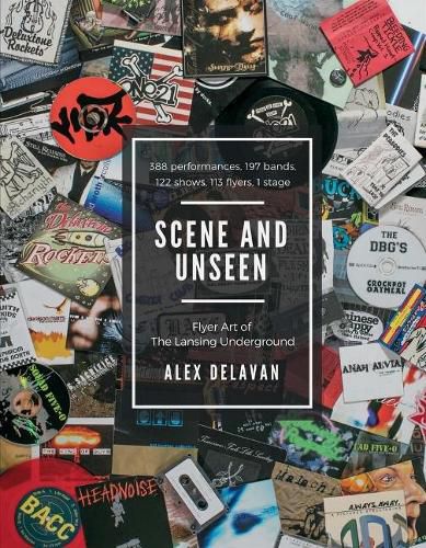 Cover image for Scene and Unseen: Flyer Art of the Lansing Undergroundvolume 1