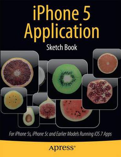 Cover image for iPhone 5 Application Sketch Book: For iPhone 5s, iPhone 5c and Earlier Models Running iOS 7 Apps