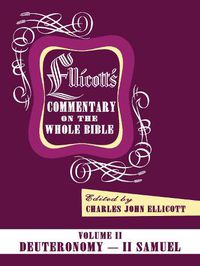 Cover image for Ellicott's Commentary on the Whole Bible Volume II: Deuteronomy - II Samuel