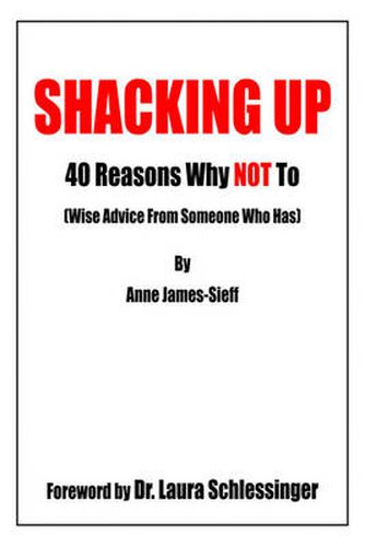 Cover image for Shacking Up: 40 Reasons Why Not to (wise Advice from Someone Who Has)