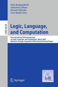 Cover image for Logic, Language, and Computation: 8th International Tbilisi Symposium on Logic, Language, and Computation, TbiLLC 2009, Bakuriani, Georgia, September 21-25, 2009. Revised Selected Papers
