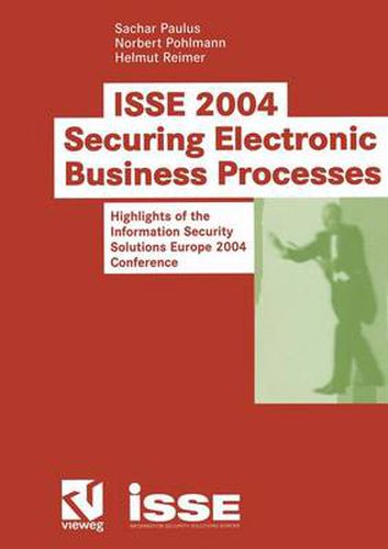 Cover image for ISSE 2004 - Securing Electronic Business Processes: Highlights of the Information Security Solutions Europe 2004 Conference