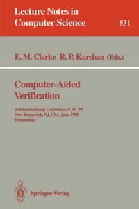 Cover image for Computer-Aided Verification: 2nd Internatonal Conference, CAV '90, New Brunswick, NJ, USA, June 18-21, 1990. Proceedings