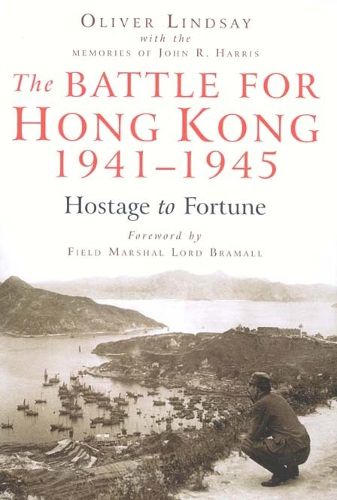 Cover image for The Battle for Hong Kong, 1941-1945: Hostage to Fortune
