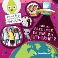 Cover image for How Are Earthlings the Same But Different?