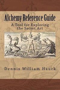 Cover image for Alchemy Reference Guide: A Tool for Exploring the Secret Art