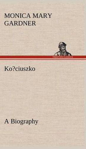 Ko?ciuszko A Biography