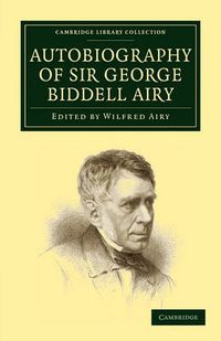 Cover image for Autobiography of Sir George Biddell Airy